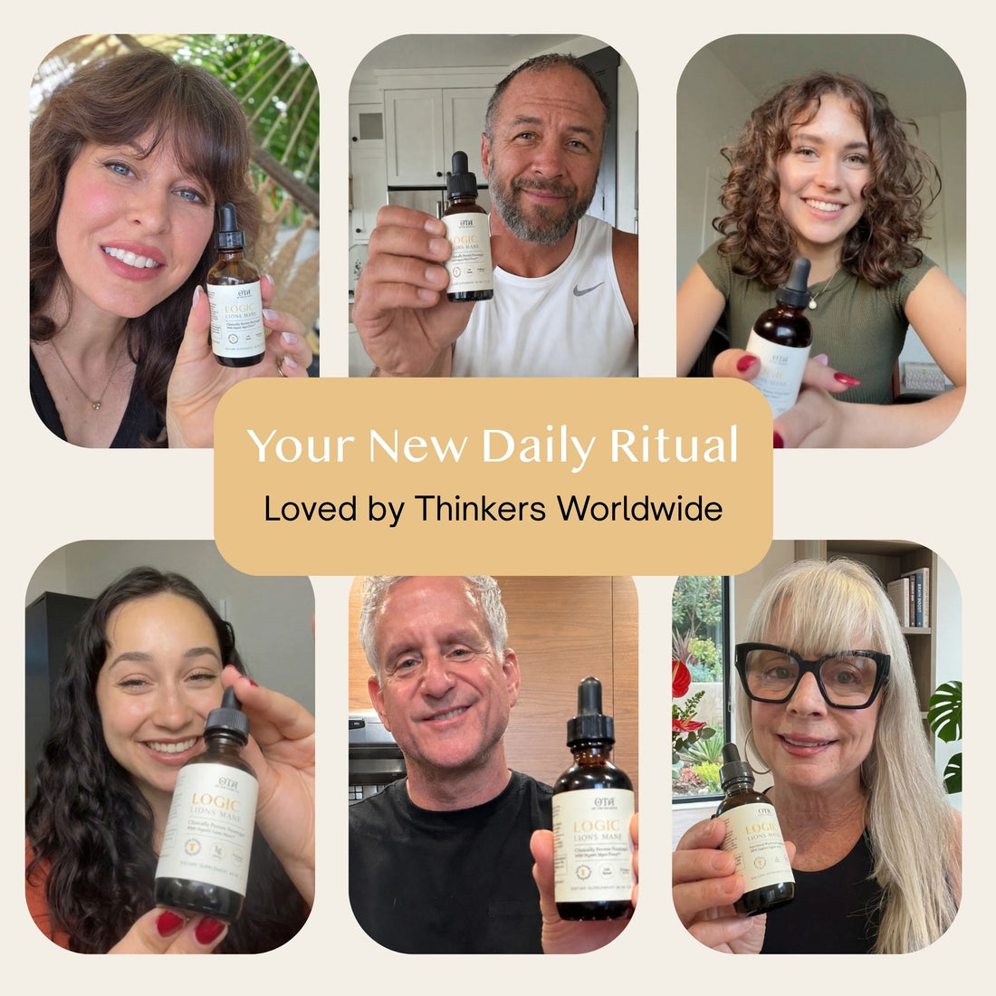 A collage of six people holding Logic Lion's Mane amber dropper bottles with cream labels, arranged around a central tan banner that reads, 'Your New Daily Ritual Loved by Thinkers Worldwide.' Because multiple people and real indoor/outdoor environments are visible, this is Lifestyle rather than Product/Packaging.